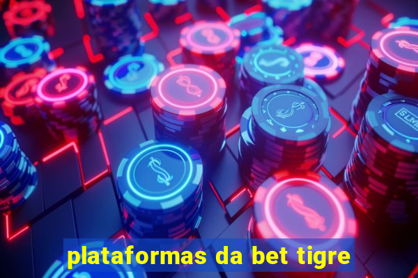 plataformas da bet tigre